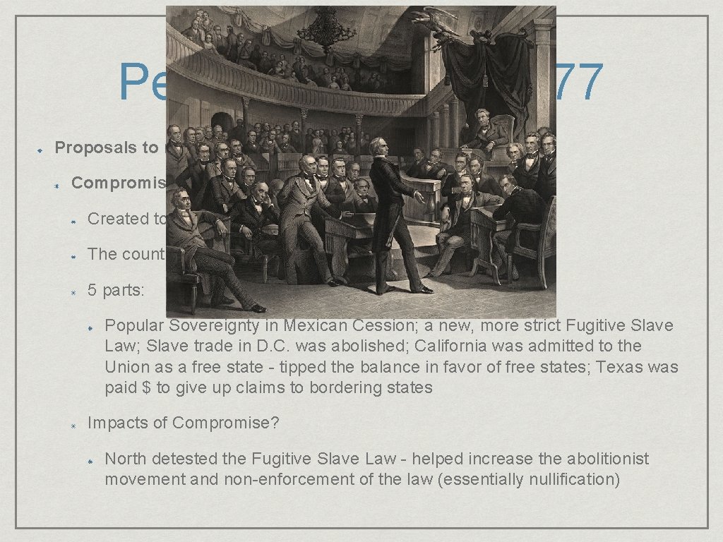 Period 5: 1844 - 1877 Proposals to resolve the issue of slavery: Compromise of