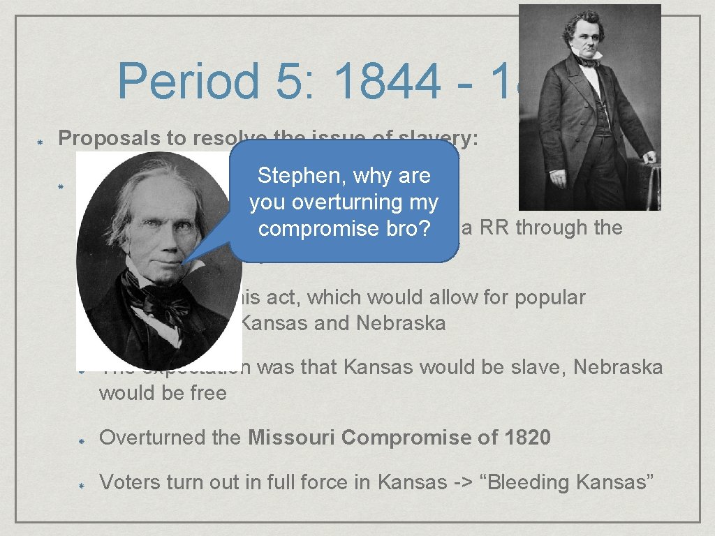 Period 5: 1844 - 1877 Proposals to resolve the issue of slavery: why are