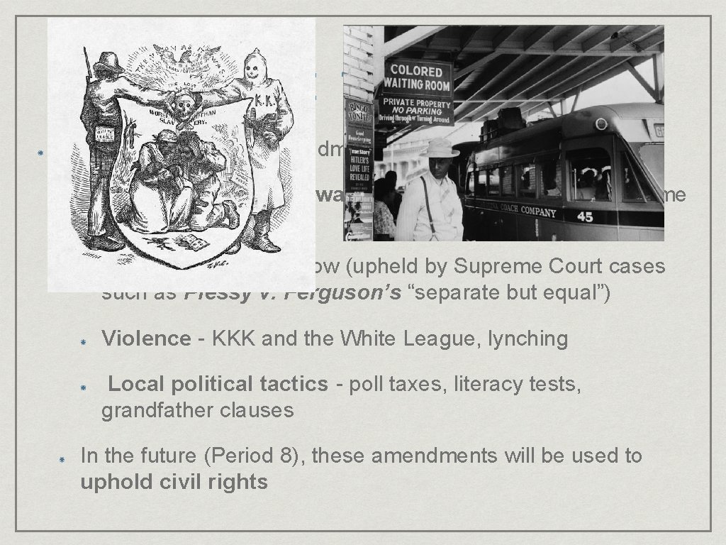 Period 5: 1844 - 1877 Other impacts of the amendments? Rights were stripped away