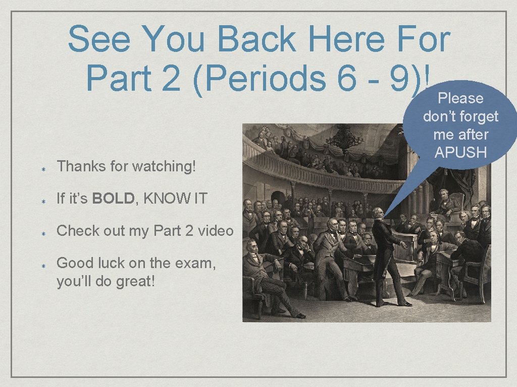 See You Back Here For Part 2 (Periods 6 - 9)! Please Thanks for