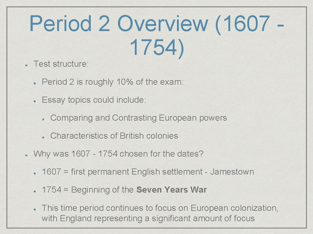 Period 2 Overview (1607 1754) Test structure: Period 2 is roughly 10% of the