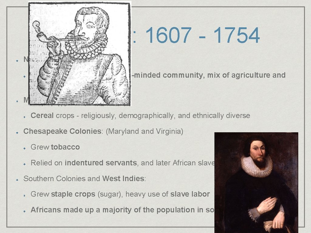 Period 2: 1607 - 1754 New England Colonies: Established by Puritans - like-minded community,