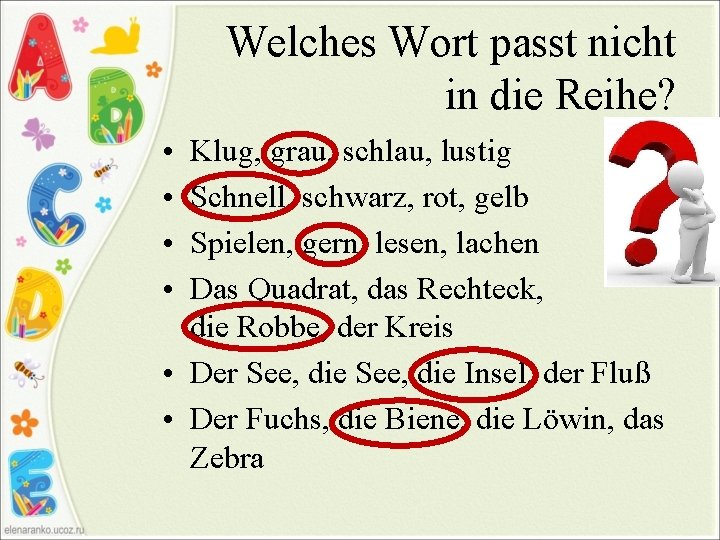 Welches Wort passt nicht in die Reihe? • • Klug, grau, schlau, lustig Schnell,