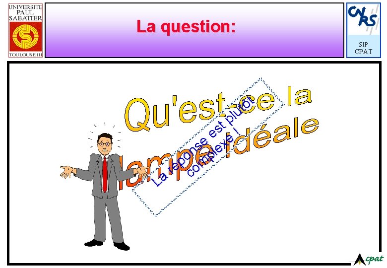 La question: SIP CPAT La t ô t u l p t s e