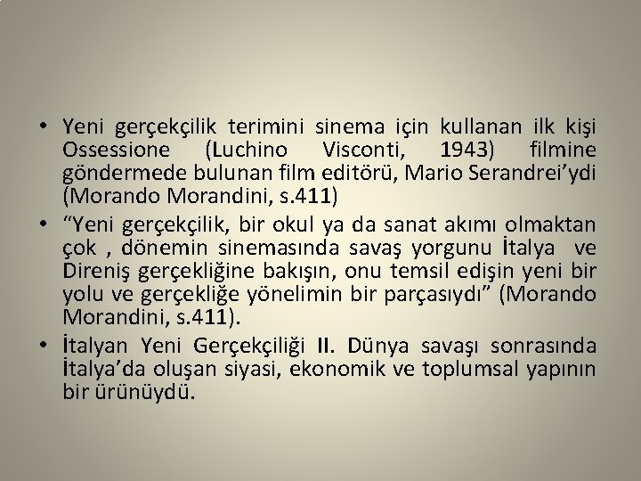  • Yeni gerçekçilik terimini sinema için kullanan ilk kişi Ossessione (Luchino Visconti, 1943)