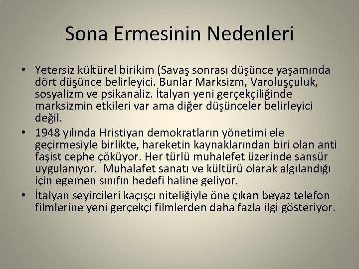 Sona Ermesinin Nedenleri • Yetersiz kültürel birikim (Savaş sonrası düşünce yaşamında dört düşünce belirleyici.