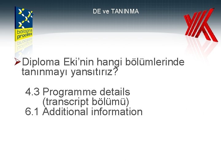 DE ve TANINMA ØDiploma Eki’nin hangi bölümlerinde tanınmayı yansıtırız? 4. 3 Programme details (transcript