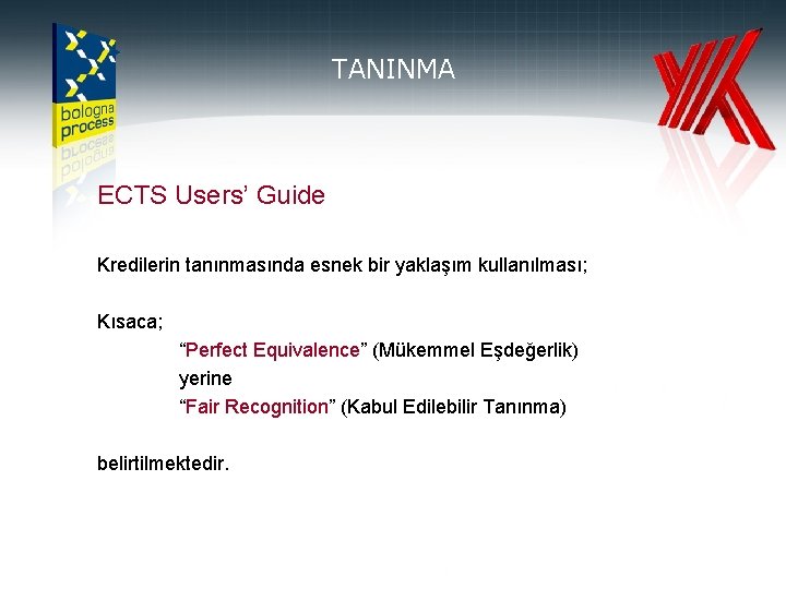 TANINMA ECTS Users’ Guide Kredilerin tanınmasında esnek bir yaklaşım kullanılması; Kısaca; “Perfect Equivalence” (Mükemmel