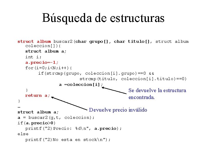 Búsqueda de estructuras struct album buscar 2(char grupo[], char titulo[], struct album coleccion[]){ struct