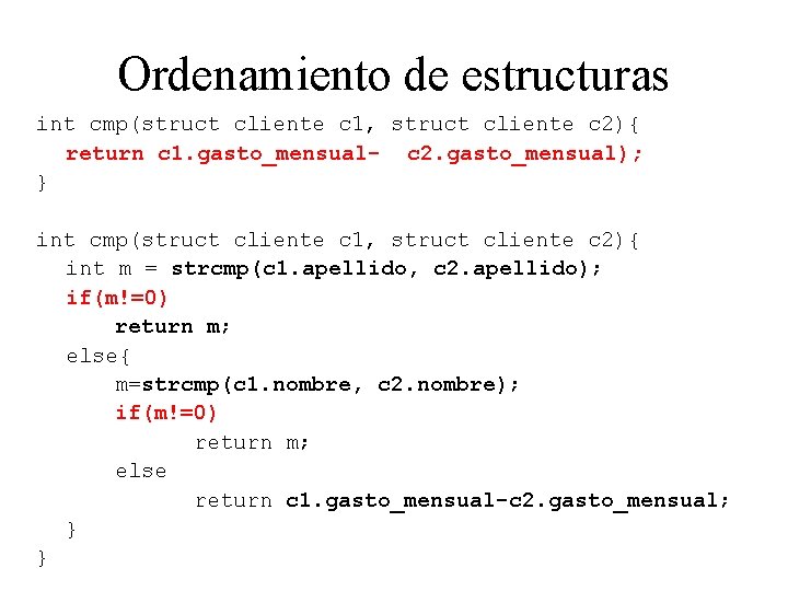 Ordenamiento de estructuras int cmp(struct cliente c 1, struct cliente c 2){ return c