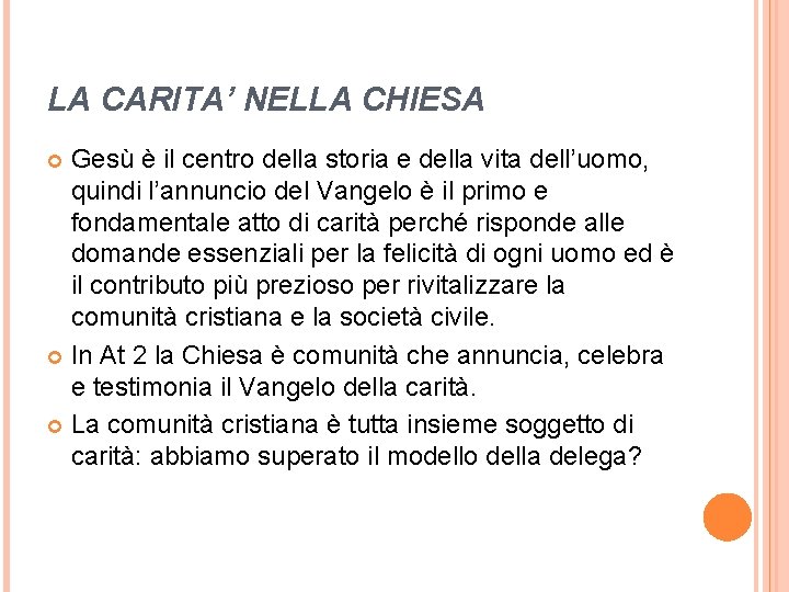 LA CARITA’ NELLA CHIESA Gesù è il centro della storia e della vita dell’uomo,