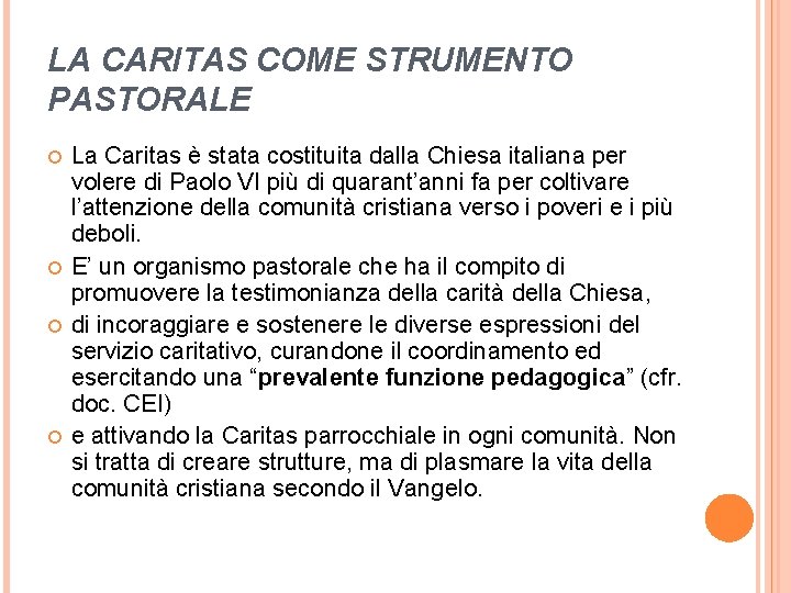 LA CARITAS COME STRUMENTO PASTORALE La Caritas è stata costituita dalla Chiesa italiana per