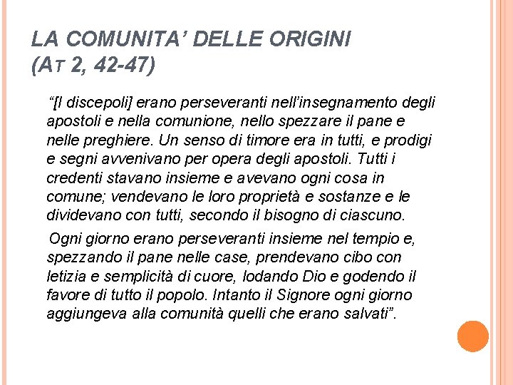 LA COMUNITA’ DELLE ORIGINI (AT 2, 42 -47) “[I discepoli] erano perseveranti nell’insegnamento degli