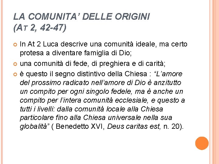 LA COMUNITA’ DELLE ORIGINI (AT 2, 42 -47) In At 2 Luca descrive una