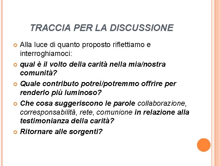 TRACCIA PER LA DISCUSSIONE Alla luce di quanto proposto riflettiamo e interroghiamoci: qual è