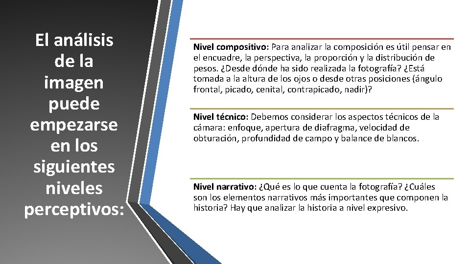 El análisis de la imagen puede empezarse en los siguientes niveles perceptivos: Nivel compositivo: El análisis de la imagen puede empezarse en los siguientes niveles perceptivos: Nivel compositivo:
