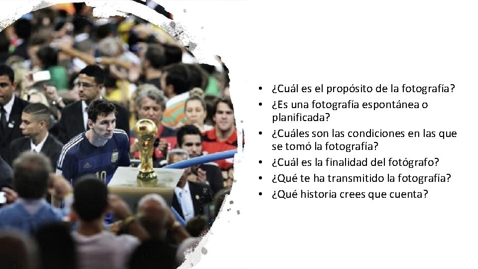 • ¿Cuál es el propósito de la fotografía? • ¿Es una fotografía espontánea • ¿Cuál es el propósito de la fotografía? • ¿Es una fotografía espontánea
