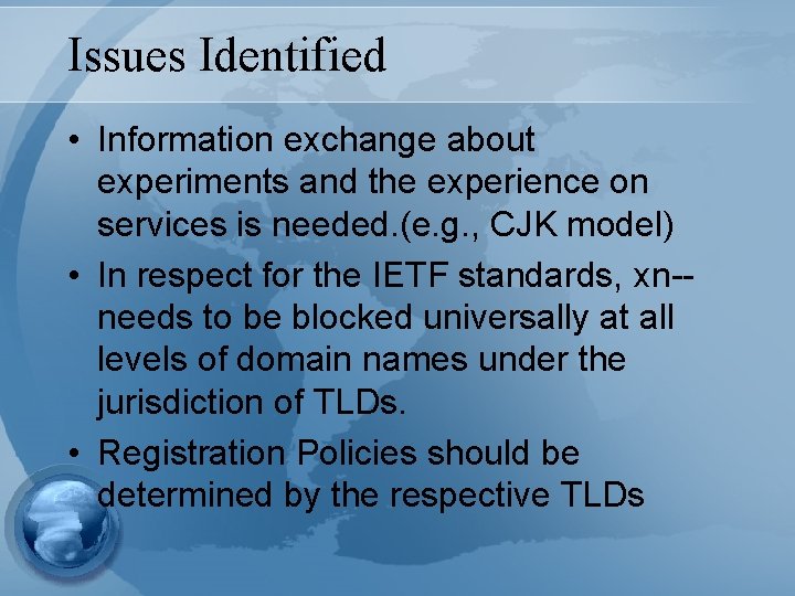 Issues Identified • Information exchange about experiments and the experience on services is needed.