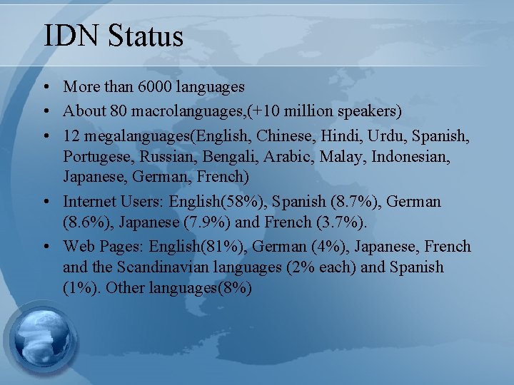 IDN Status • More than 6000 languages • About 80 macrolanguages, (+10 million speakers)