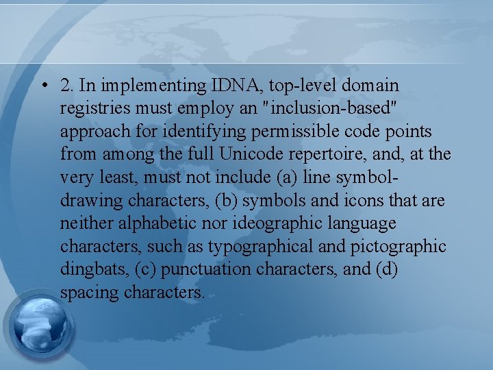  • 2. In implementing IDNA, top-level domain registries must employ an "inclusion-based" approach