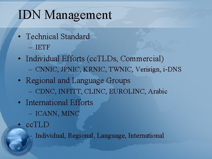 IDN Management • Technical Standard – IETF • Individual Efforts (cc. TLDs, Commercial) –