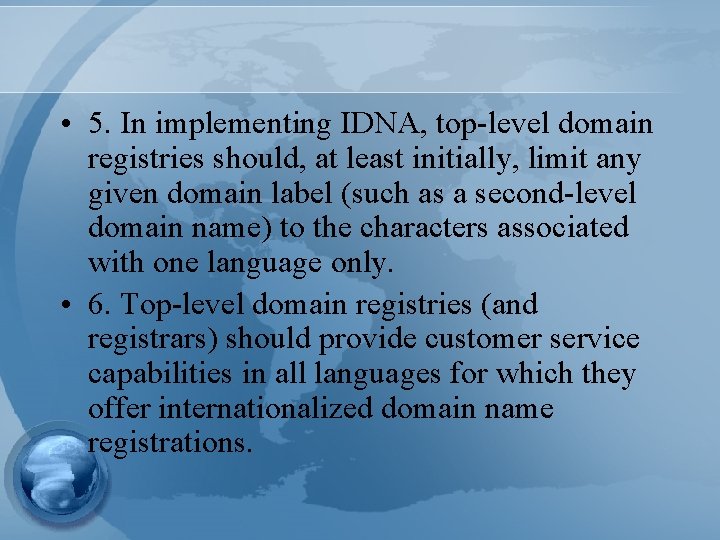  • 5. In implementing IDNA, top-level domain registries should, at least initially, limit