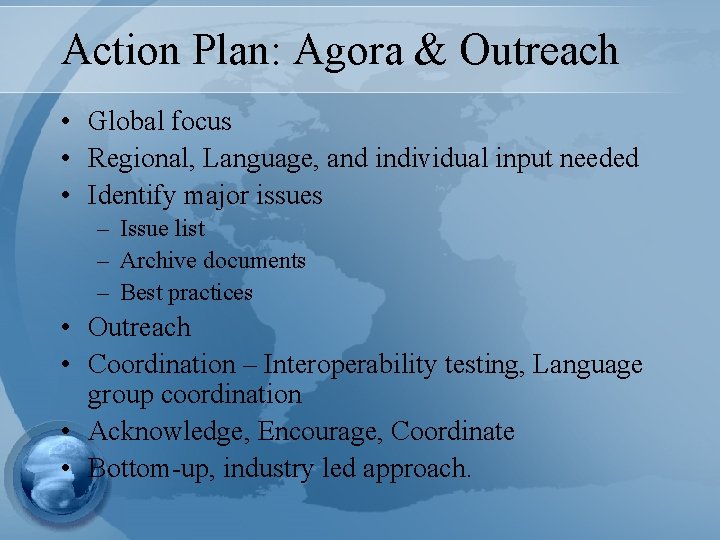 Action Plan: Agora & Outreach • Global focus • Regional, Language, and individual input