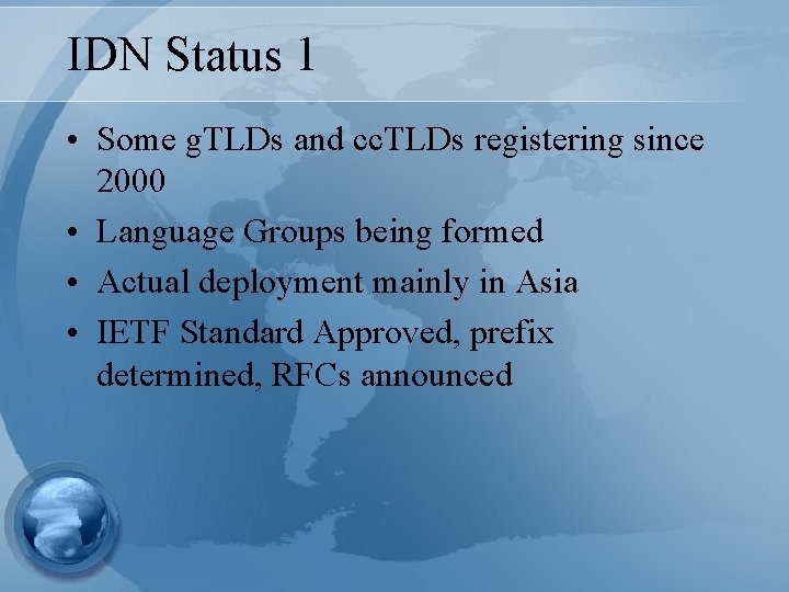 IDN Status 1 • Some g. TLDs and cc. TLDs registering since 2000 •