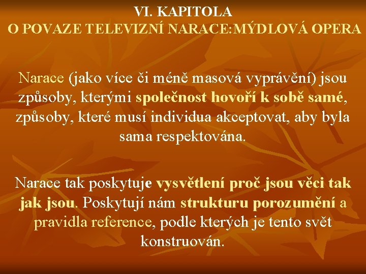 VI. KAPITOLA O POVAZE TELEVIZNÍ NARACE: MÝDLOVÁ OPERA Narace (jako více či méně masová