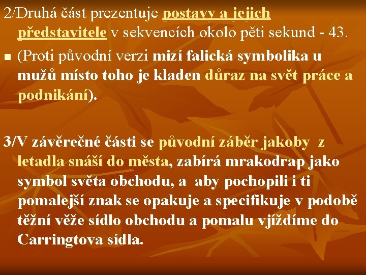 2/Druhá část prezentuje postavy a jejich představitele v sekvencích okolo pěti sekund - 43.