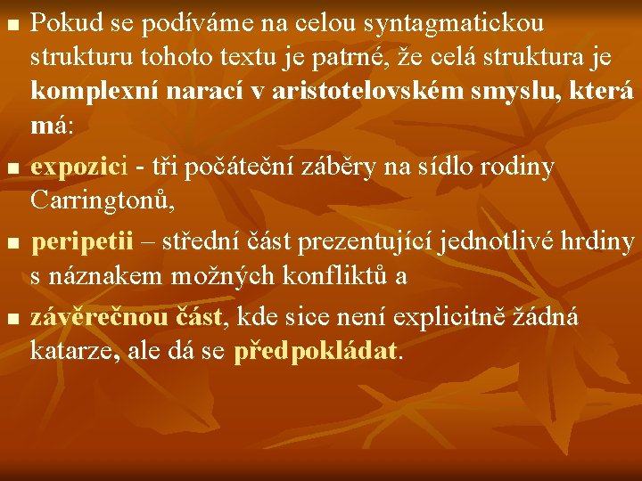 n n Pokud se podíváme na celou syntagmatickou strukturu tohoto textu je patrné, že n n Pokud se podíváme na celou syntagmatickou strukturu tohoto textu je patrné, že