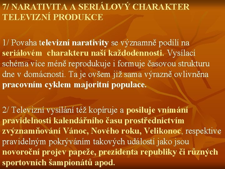 7/ NARATIVITA A SERIÁLOVÝ CHARAKTER TELEVIZNÍ PRODUKCE 1/ Povaha televizní narativity se významně podílí