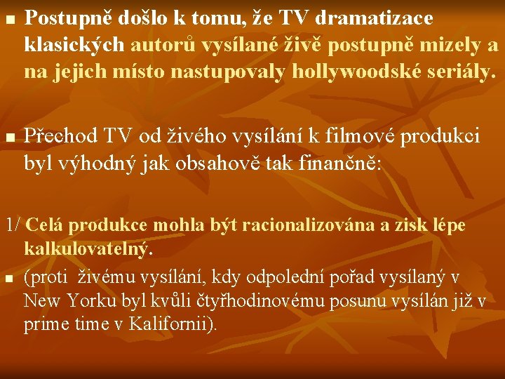 n n Postupně došlo k tomu, že TV dramatizace klasických autorů vysílané živě postupně