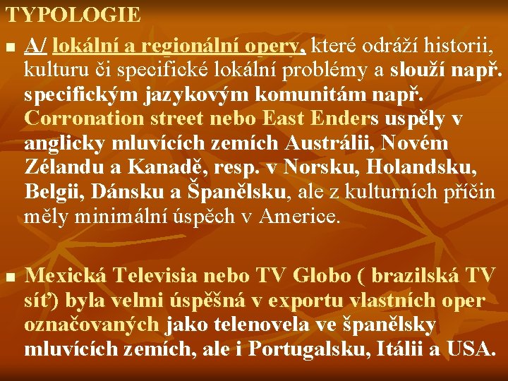 TYPOLOGIE n A/ lokální a regionální opery, které odráží historii, kulturu či specifické lokální