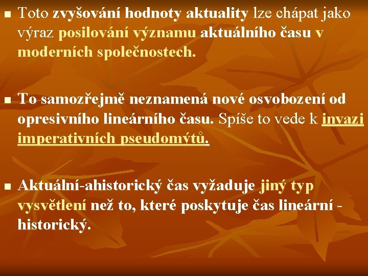 n n n Toto zvyšování hodnoty aktuality lze chápat jako výraz posilování významu aktuálního