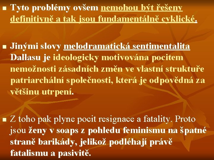 n n n Tyto problémy ovšem nemohou být řešeny definitivně a tak jsou fundamentálně