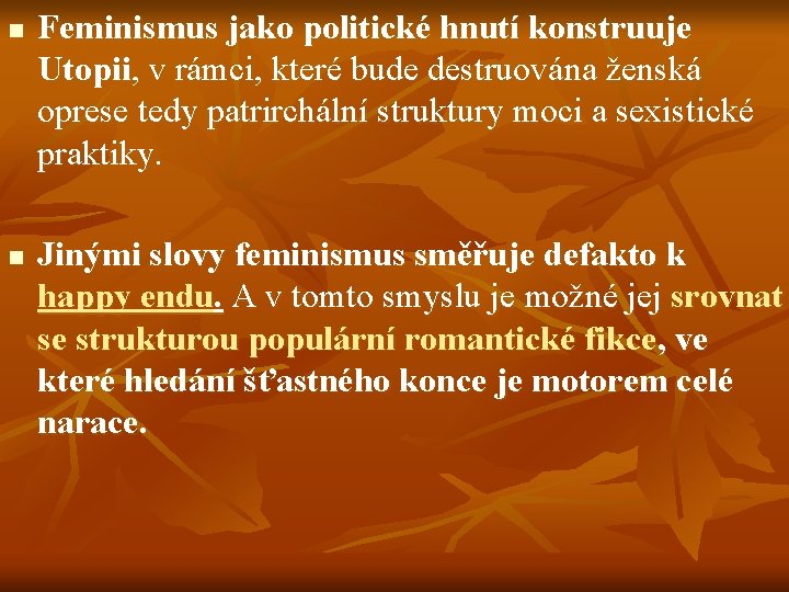 n n Feminismus jako politické hnutí konstruuje Utopii, v rámci, které bude destruována ženská