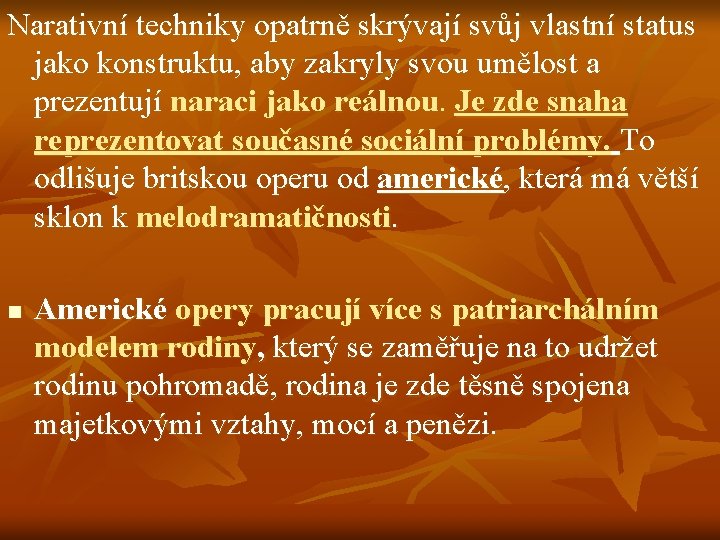 Narativní techniky opatrně skrývají svůj vlastní status jako konstruktu, aby zakryly svou umělost a