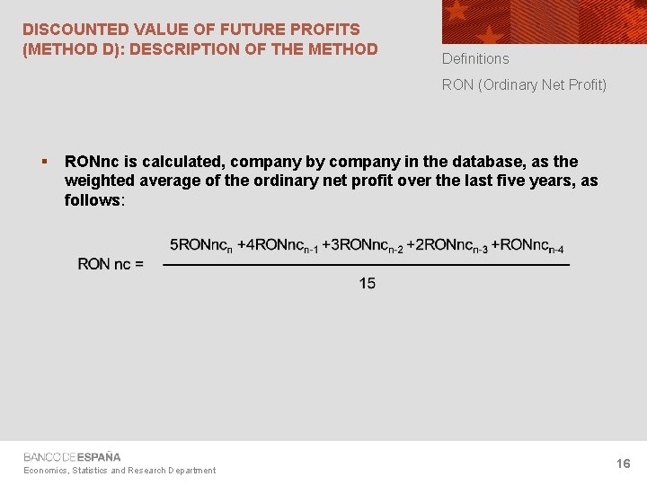 DISCOUNTED VALUE OF FUTURE PROFITS (METHOD D): DESCRIPTION OF THE METHOD Definitions RON (Ordinary