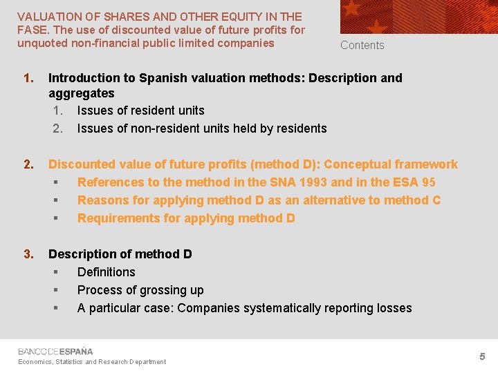 VALUATION OF SHARES AND OTHER EQUITY IN THE FASE. The use of discounted value