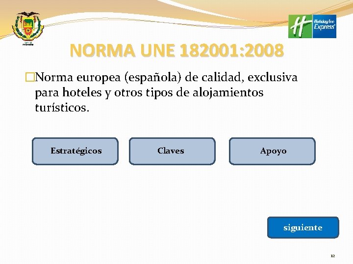 NORMA UNE 182001: 2008 �Norma europea (española) de calidad, exclusiva para hoteles y otros