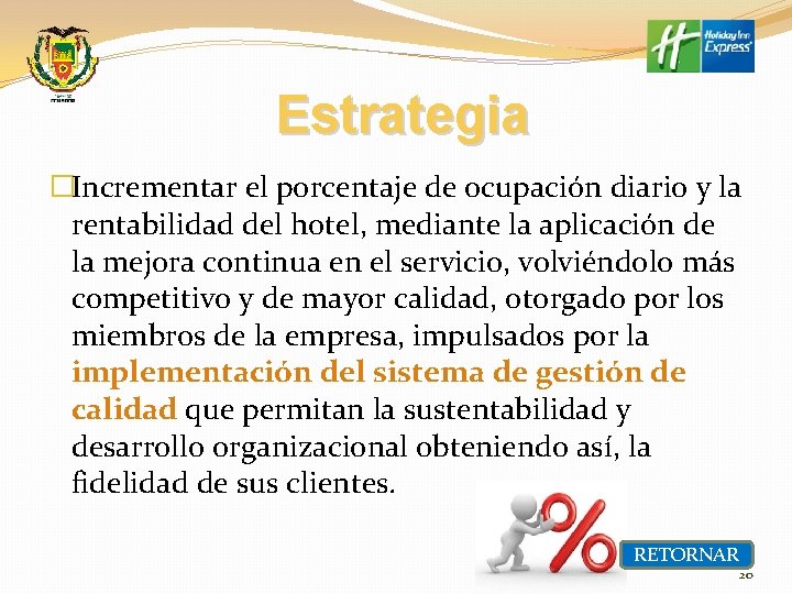 Estrategia �Incrementar el porcentaje de ocupación diario y la rentabilidad del hotel, mediante la