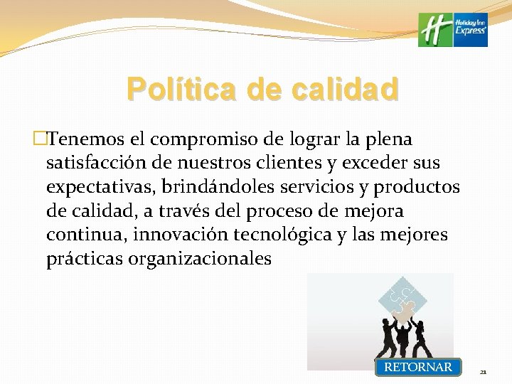 Política de calidad �Tenemos el compromiso de lograr la plena satisfacción de nuestros clientes