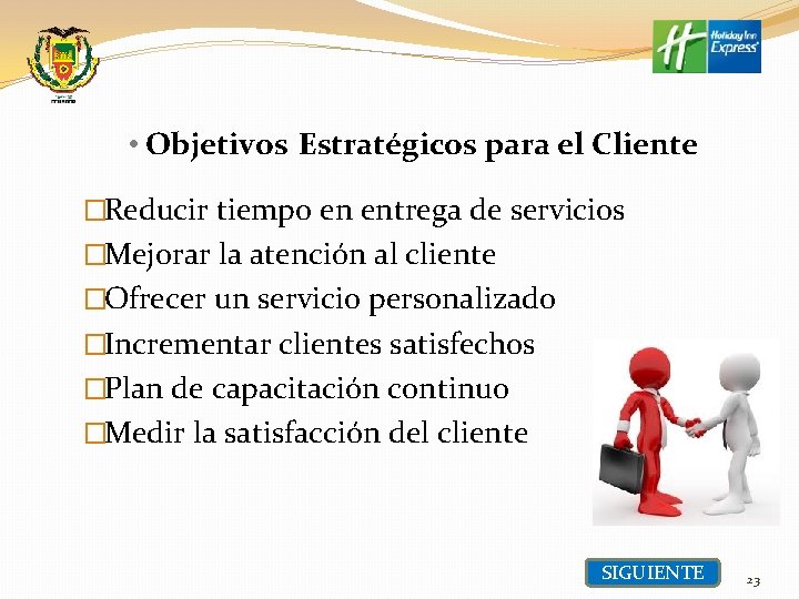  • Objetivos Estratégicos para el Cliente �Reducir tiempo en entrega de servicios �Mejorar