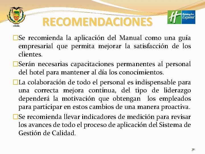 RECOMENDACIONES �Se recomienda la aplicación del Manual como una guía empresarial que permita mejorar