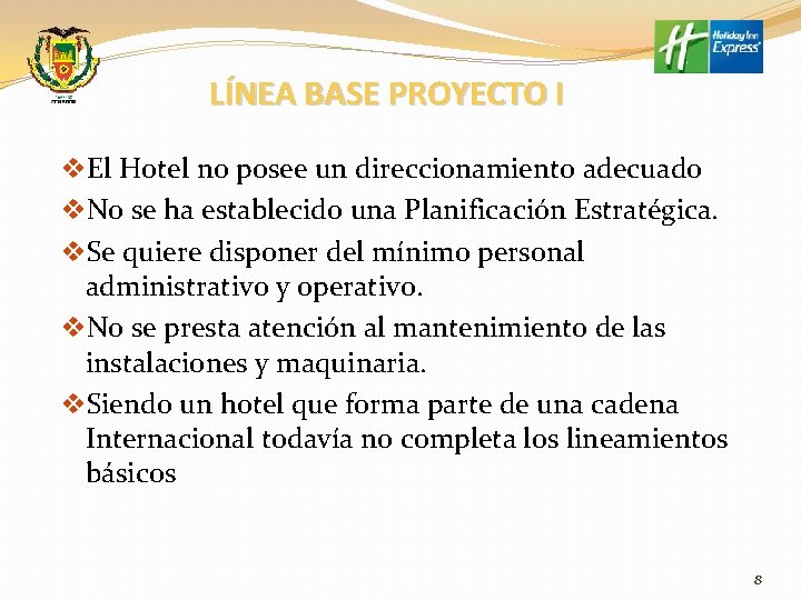 LÍNEA BASE PROYECTO I v. El Hotel no posee un direccionamiento adecuado v. No