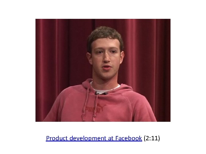 Product development at Facebook (2: 11) 