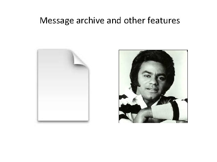 Message archive and other features 