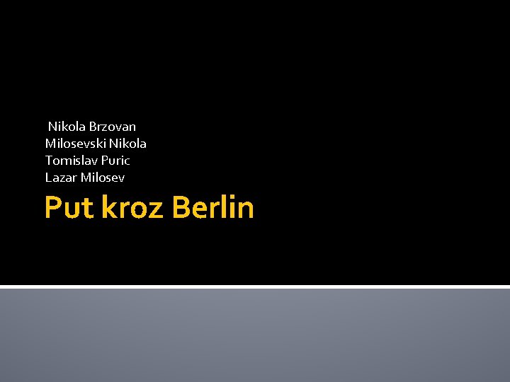 Nikola Brzovan Milosevski Nikola Tomislav Puric Lazar Milosev Put kroz Berlin 