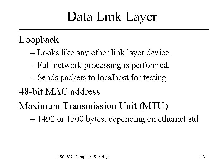 Data Link Layer Loopback – Looks like any other link layer device. – Full